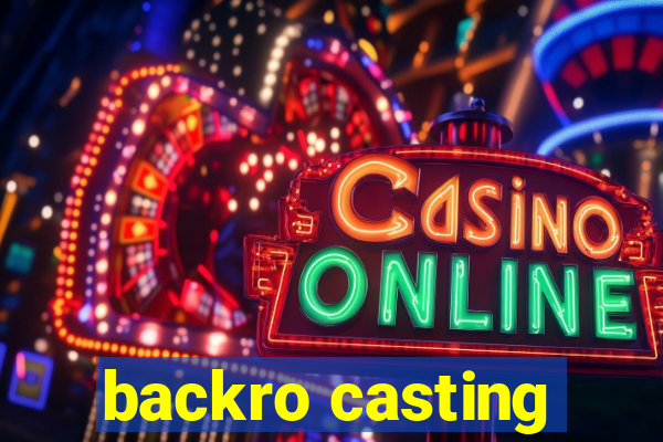 backro casting